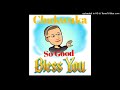 Chukwuka _ So Good ( Bless You ) Prod. New World Music