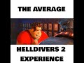 The Average Helldivers 2 Experience