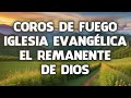 Coros De Fuego Iglesia Evangélica El Remanente De Dios🔥Mix De Alabanzas Espíritu Santo Te Necesito