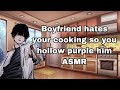 Boyfriend hates your cooking so you hollow purple him ASMR