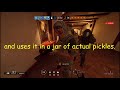 Cum Pickle - Rainbow Six Siege Funny Moments