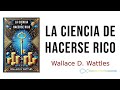 La Ciencia de Hacerse Rico: Guía Práctica para Obtener Riquezas - AUDIOLIBRO