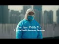 We Are With You,  A Mental Health Awareness Campaign