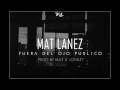 Mat Lanez - Fuera Del Ojo Publico (Prod. By Mat Lanez)