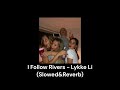 I Follow Rivers - Lykke Li (Slowed&Reverb)