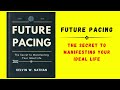 Future Pacing: The Secret to Manifesting Your Ideal Life (Audiobook)