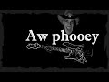 Aw Phooey (Original song)