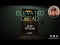 I wasn't ready for this game | Elevated Dread