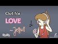 Out for Love 🎶🎧✝️