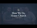 Why House Church?