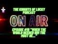 The Knights Of Lucky Podcast Episode #18 