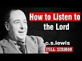 C.S. Lewis - How to Listen to the Lord