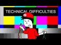 Technical Difficulties...