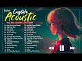Chill English Acoustic Love Songs Cover Playlist 2023 ❤️ Soft Acoustic Cover Of Popular Love Songs