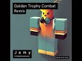 Golden Trophy Combat Remix