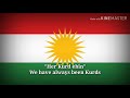 Her Kurd bûyn û her Kurd ebîn - We have always been Kurds (Kurdish Lyrics & English Translation)