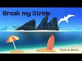 Break my Stride Cover | By Dennis