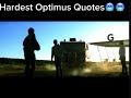 Hardest Optimus Quote