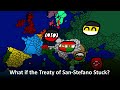 What if the Treaty of San-Stefano stuck?