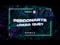 PERDONARTE ¿PARA QUÉ? (Remix) - Los Ángeles Azules, Emilia - Santii Rmx Ft. DJ Javi Quiñonez