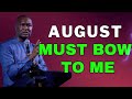 AUGUST MUST BOW TO ME (Prophetic Declarations)  - APOSTLE JOSHUA SELMAN MESSAGE
