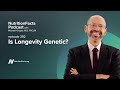 Podcast: Is Longevity Genetic?