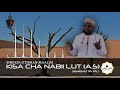 Historia/Kisa cha nabii Lut (A.S) (Sehemu ya 2) - Sheikh Othman Maalim