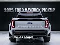 All-New 2025  Ford Maverick Pickup! FinallyUnveiled - FIRST LOOK