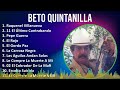 Beto Quintanilla 2024 MIX Grandes Exitos - Raquenel Villanueva, 11 El Último Contrabando, Pepe G...