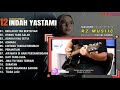 INDAH YASTAMI FULL ALBUM - BERLAYAR TAK BERTEPIAN - ORANG YANG SALAH || COVER AKUSTIK TERBAIK 2024