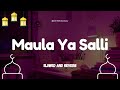 Maula Ya Salli - Sami Yusuf ft Qusida Burda.Shareef -[slowed &Reverb]#nasheed