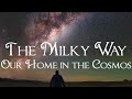 The Milky Way: Our Home Galaxy in the Cosmos