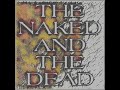 THE NAKED AND THE DEAD - The Naked