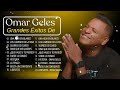 Top 15 mejores canciones de Omar Geles, la última canción, Omar Geles Vallenatos Exitos #vallenato