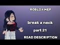 break a neck roblox mep - 25 parts [CLOSED]