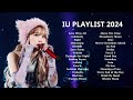 IU PLAYLIST 2024   아이유 Songs  Best Songs For Study and Relaxing