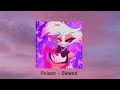 Poison - Slowed - #hazbinhotel #poison #hazbinhotelpoison #slowed