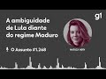 A ambiguidade de Lula diante do regime Maduro | O ASSUNTO