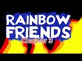 RAINBOW FRIENDS CHAPTER 3 PART 3