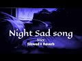 Night 🌃 sad 💔songs for sleeping broken heart❤️‍🩹 | slowed + reverb mix | lofi hindi bollywood song