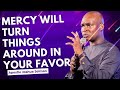 MERCY WILL TURN THINGS AROUND IN YOUR FAVOR - APOSTLE JOSHUA SELMAN SERMON 2024