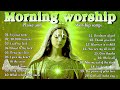 Best 100 Morning Worship Songs All Time ✝️ Top 100 Christian Gospel Songs Ever 🙏 Gospel Music ✝️✝️✝️