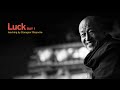 Luck. Day 1 ‒ Dzongsar Khyentse Rinpoche | 幸運 宗薩欽哲仁波切