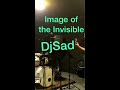 Image of the Invisible - DjSad