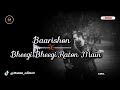 Barishon x Bheegi Bheegi Raton Main | New Lofi Mashup | Relaxing  Mashup | Mannu Edits