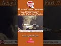 How to Create Contrast in a Chiaroscuro Acrylic Painting P 7| Get your free gift in comment below.