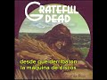 Grateful Dead - Row Jimmy - Subtitulada y Traducida al Español