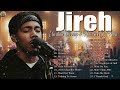 Jireh Elevation Worship || TOP BEST TRIBL || And songs Maverick City Worship Compilation 2024