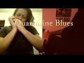 Quarentine Blues!