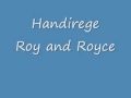 roy and royce handirege                    No Copyright Infringement Intended.